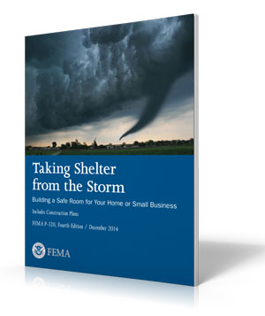 Cover for FEMA Publication P-320, Fourth Edition, December 2014, Taking Shelter from the Storm: Building Safe Rooms for Your Home or Small Business, Includes Construction Plans.  Cover image of a Tornado