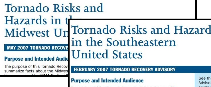 2007 Tornado Recovery fact sheets, Tornado Risks and Hazards in the Midwest United States, May 2007 Tornado Recovery Advisory and Tornado Risks and Hazards in the Southeastern United States, February 2007 Recovery Advisory