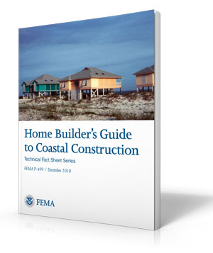 Cover for FEMA Publication, Home Builders Guide to Coastal Construction, Technical Fact Sheet Series, FEMA-P-499-December 2010