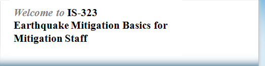 IS-323 Earthquake Mitigation Basics for Mitigation Staff