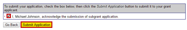 To submit a subgrant application, a user with Sign/Submit privileges checks the acknowledgement checkbox and selects the Submit Application button. See Appendix for alt text description.