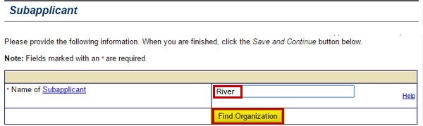 The Find Organization button on the Subapplicant screen ensures that the Subgrant Applicant name is consistent across all eGrants applications. "River" is entered in the text field on the example.