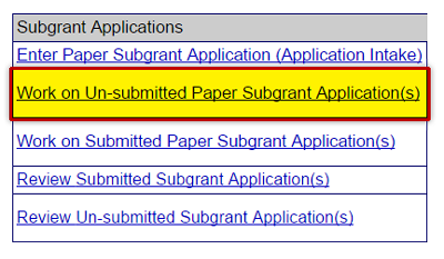 Screenshot of portion of Grant Applicant Homepage. Subgrant Applications. The task option Work on Un-submitted Paper Subgrant Application(s) is emphasized. See Appendix for alt text description.