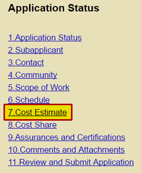 To begin working on the Cost Estimate section of a grant as subgrant application, you may select the 7. Cost Estimate link on the Sidebar Menu. See Appendix for alt text description.