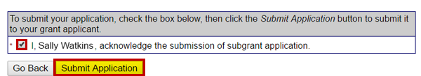 To submit a grant as subgrant application, a user with Sign/Submit access needs to select the electronic signature checkbox (emphasized) and the Submit Application button (emphasized). See Appendix for alt text description.