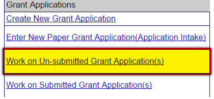 Grant Applications Task Menu. All options are hyperlinked: Create New Grant Application, Enter New Paper Grant Application (Application Intake), Work on Un-submitted Grant Application(s) (emphasized), Work on Submitted Grant Application(s).