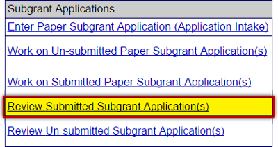 Select the Review Submitted Subgrant Application(s) link from the Subgrant Applications section of the Grant Applicant Homepage. See Appendix for alt text description.