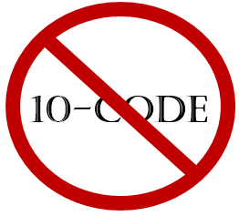 The phrase “10-Code” in a red circle with a line through it.