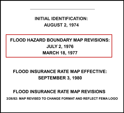 Initial Identification: August 2, 1974. Highlight begins. Flood Hazard Boundary Map Revisions: July 2, 1976, March 18, 1977.Highlight ends. Flood Insurance Rate Map Effective: September 2, 1980. Flood Insurance Rate Map Revisions 3/26/82: Map revised to change format and reflect FEMA LOGO