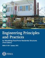Engineering Principles and Practices for Retrofitting Flood-Prone Residential Structures (Third Edition) FEMA P-259, January 2012