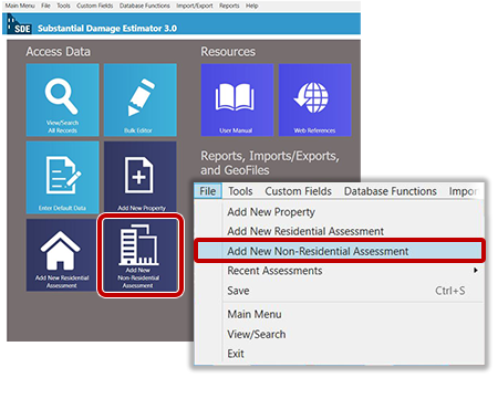 A collage of the Substantial Damage Estimator 3.0 Main Menu screen and the extended File tab drop down menu showing Add New Non-Residential Assessment option emphasized. SDE Tool main menu screen shows the following tabs across the top of the screen: Main Menu, File, tools, Custom Fields, Database Functions, Import/Export, Reports, Help. Software title: (SDE logo) Substantial Damage Estimator 3.0. Menu options are grouped: Access Data with buttons for View/Search All Reports, Bulk Editor, Enter Default Data, Add New Property, Add New Residential Assessment, (emphasized) Add New Non-Residential Assessment; Resources with buttons for User Manual and Web References; and Reports, Imports/Exports, and GeoFiles with (obscured) buttons for Saved Enterprise Import Mappings, Import/Export Functions, View Reports, and Generate GeoFile. File tab extended drop down menu showing Add New Property, Add New Residential Assessment, (emphasized) Add New Non-Residential Assessment, Recent Assessments, Save (Ctrl+S), Main Menu, View/Search, Exit.