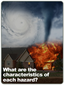 hurricane - tornado - fire; What are the characteristics of each hazard?