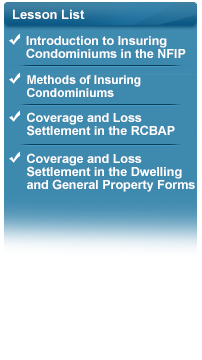 Graphic titled Lesson List. Lessons are listed underneath: Introduction to Insuring Condominiums in the NFIP, Methods of Insuring Condominiums, Coverage and Loss Settlement in the RCBAP, and Coverage and Loss Settlement in the Dwelling and General Property Forms. There are checkmarks to the left of Introduction to Insuring Condominiums in the NFIP, Methods of Insuring Condominiums, Coverage and Loss Settlement in the RCBAP, and Coverage and Loss Settlement in the Dwelling and General Property Forms.