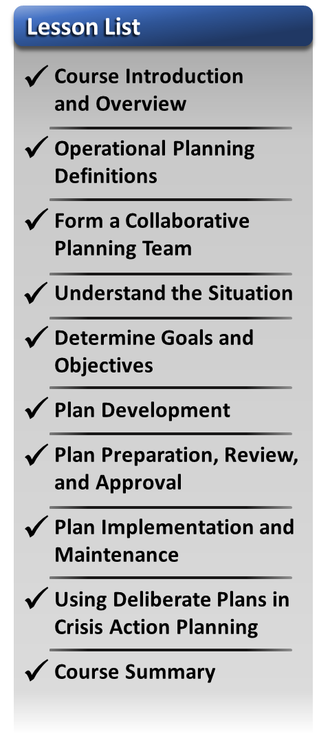 All IS2002 lessons completed: Course Introduction & Overview; Operational Planning Definitions; Form a Collaborative Planning Team; Understand the Situation; Determine Goals & Objectives; Plan Development; Plan Preparation, Review, & Approval; Plan Implementation and Maintenance; Using Deliberate Plans in Crisis Action Planning; Course Summary.