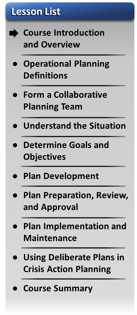 IS2002 lesson list Course Introduction & Overview; Operational Planning Definitions; Form a Collaborative Planning Team; Understand the Situation; Determine Goals & Objectives; Plan Development; Plan Preparation, Review, & Approval; Plan Implementation and Maintenance; Using Deliberate Plans in Crisis Action Planning; Course Summary; with arrow indicating current lesson Course Introduction & Overview.